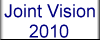 Joint Chiefs of Staff developed Joint Vision 2010